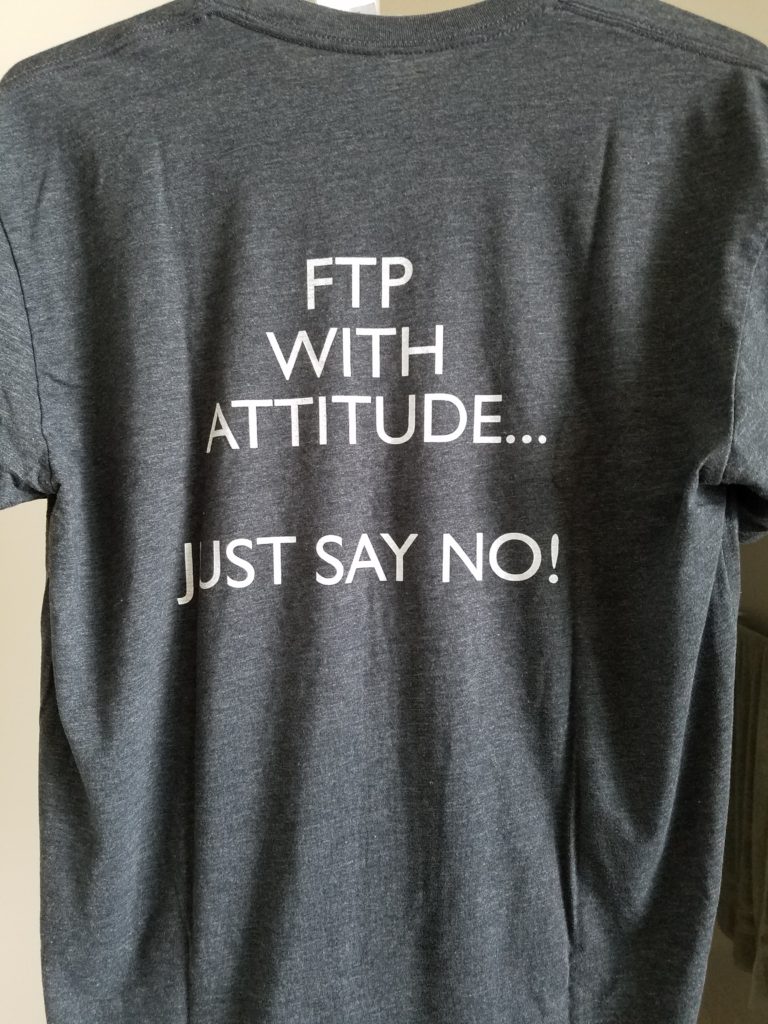 A t-shirt that says ftp with attitude just say no.